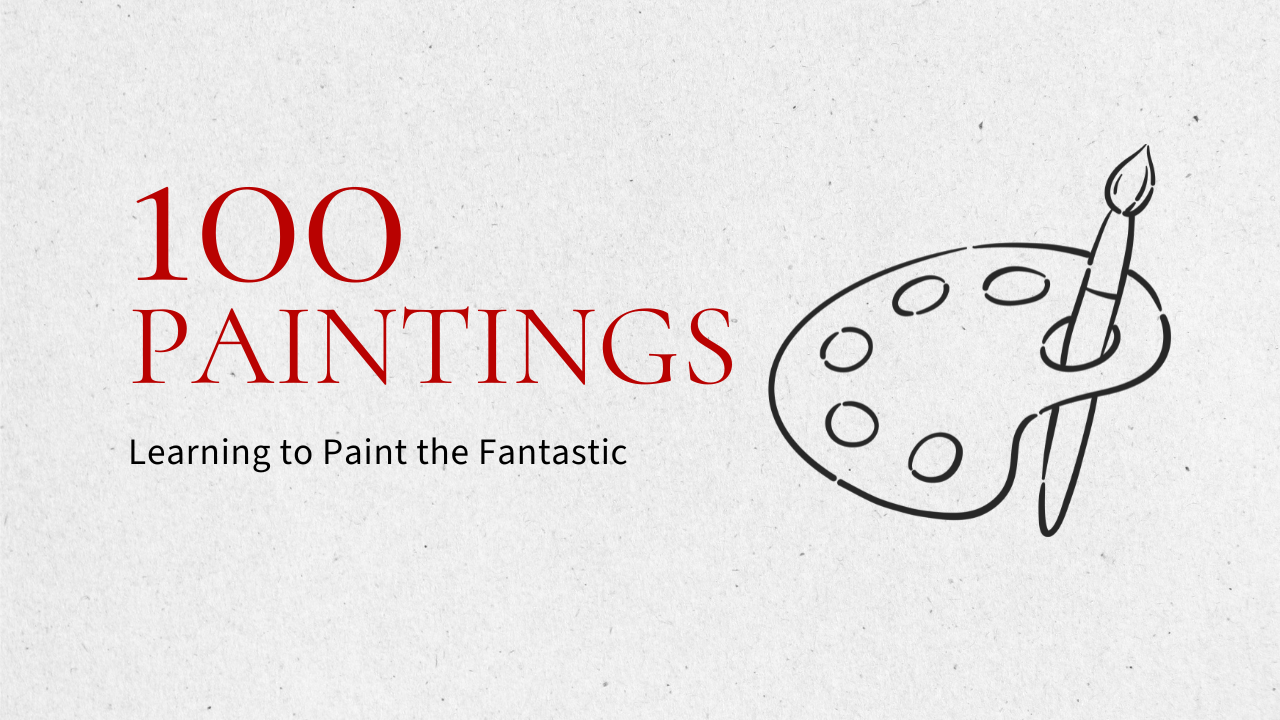 100 Paintings, learning to paint the fantastic